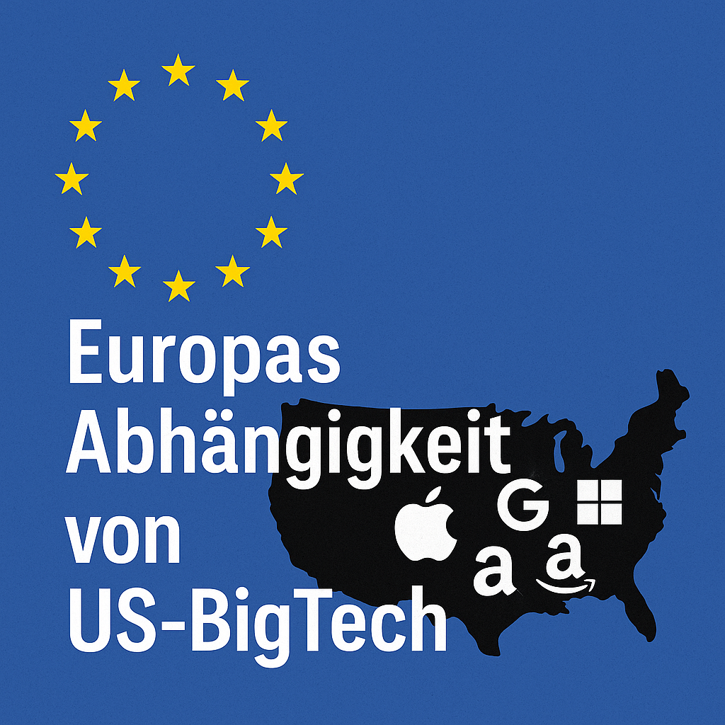 Europas digitale Abhängigkeit von US‑BigTech – warum sie unserer Wirtschaft schadet